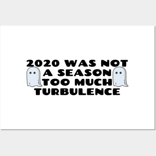 2020 Was Not A Season Too Much Turbulence Posters and Art